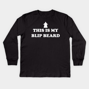 This Is My Blip Beard Kids Long Sleeve T-Shirt